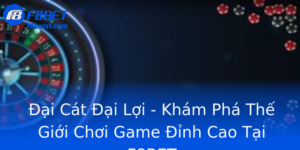 Đại Cát Đại Lợi - Khám Phá Thế Giới Chơi Game Đỉnh Cao Tại F8BET 7 Ai Cat Ai Loi Kham Pha The Gioi Choi Game Inh Cao Tai F8Bet