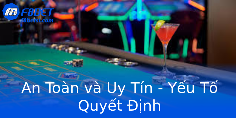 An Toàn và Uy Tín - Yếu Tố Quyết Định An Toàn và Uy Tín - Yếu Tố Quyết Định