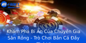 Khám Phá Bí Ẩn Của Chuyên Gia Săn Rồng - Trò Chơi Bắn Cá Đầy Thú Vị 4 Kham Pha Bi An Cua Chuyen Gia San Rong Tro Choi Ban Ca Ay Thu Vi