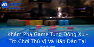 Khám Phá Game Tung Đồng Xu - Trò Chơi Thú Vị Và Hấp Dẫn Tại F8BET 10 Kham Pha Game Tung Ong Xu Tro Choi Thu Vi Va Hap Dan Tai F8Bet 2