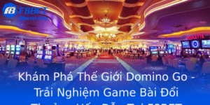 Khám Phá Thế Giới Domino Go - Trải Nghiệm Game Bài Đổi Thưởng Hấp Dẫn Tại F8BET 6 Kham Pha The Gioi Domino Go Trai Nghiem Game Bai Oi Thuong Hap Dan Tai F8Bet