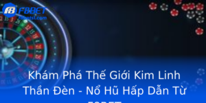 Khám Phá Thế Giới Kim Linh Thần Đèn - Nổ Hũ Hấp Dẫn Từ F8BET 4 Kham Pha The Gioi Kim Linh Than En No Hu Hap Dan Tu F8Bet
