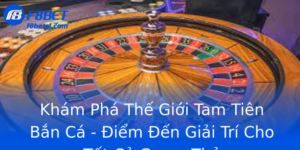 Khám Phá Thế Giới Tam Tiên Bắn Cá - Điểm Đến Giải Trí Cho Tất Cả Game Thủ 9 Kham Pha The Gioi Tam Tien Ban Ca Iem En Giai Tri Cho Tat Ca Game Thu 1