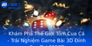 Khám Phá Thế Giới Tôm Cua Cá - Trải Nghiệm Game Bài 3D Đỉnh Cao Tại F8BET 10 Kham Pha The Gioi Tom Cua Ca Trai Nghiem Game Bai 3D Inh Cao Tai F8Bet 1