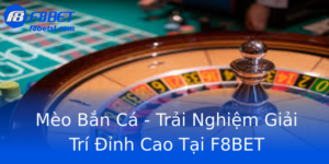 Mèo Bắn Cá - Trải Nghiệm Giải Trí Đỉnh Cao Tại F8BET 1 Meo Ban Ca Trai Nghiem Giai Tri Inh Cao Tai F8Bet