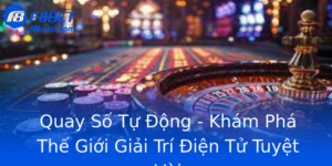 Quay Số Tự Động - Khám Phá Thế Giới Giải Trí Điện Tử Tuyệt Vời 7 Quay So Tu Ong Kham Pha The Gioi Giai Tri Ien Tu Tuyet Voi