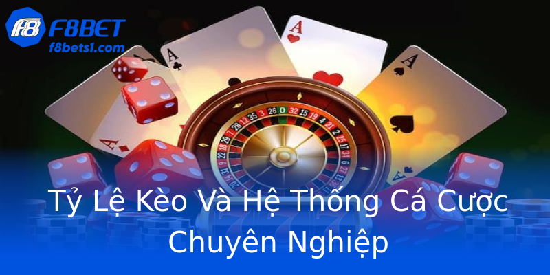 Tỷ Lệ Kèo Và Hệ Thống Cá Cược Chuyên Nghiệp Tỷ Lệ Kèo Và Hệ Thống Cá Cược Chuyên Nghiệp